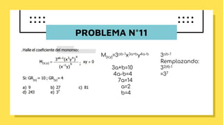 PROBLEMA N°11
M(x;y)=3ab-1x3a+by4a-b
3a+b=10
4a-b=4
7a=14
a=2
b=4
3ab-1
Remplazando:
32(4)-1
=37
 