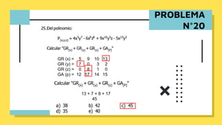 PROBLEMA
N°20
GR (x) = 5 9 10 13
GR (y) = 7 0 3 2
GR (z) = 0 8 1 0
GA (p) = 12 17 14 15
13 + 7 + 8 + 17
45
 