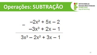 Operações: SUBTRAÇÃO
18
 