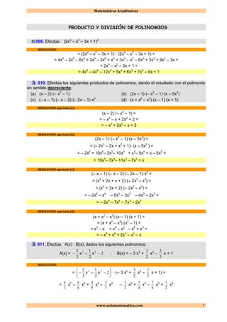 Matemáticas Académicas
www.aulamatematica.com 1
PRODUCTO Y DIVISIÓN DE POLINOMIOS
008. Efectúa (2x4
– x2
– 3x + 1)2
RESOLU...