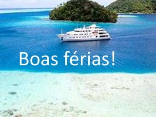 Boas férias!