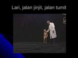 Lari, jalan jinjit, jalan tumit

 
