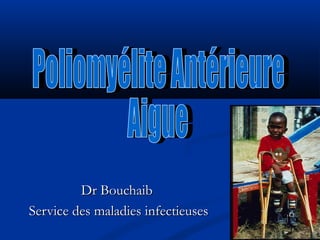 Dr BouchaibDr Bouchaib
Service des maladies infectieusesService des maladies infectieuses
 
