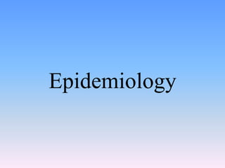 Epidemiology
 