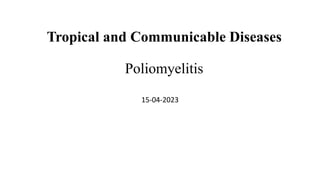 Tropical and Communicable Diseases
Poliomyelitis
15-04-2023
 