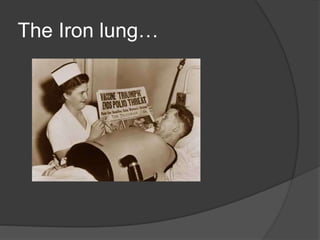 The Iron lung…
 