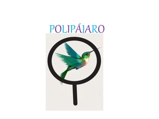 POLIPÁJARO
 