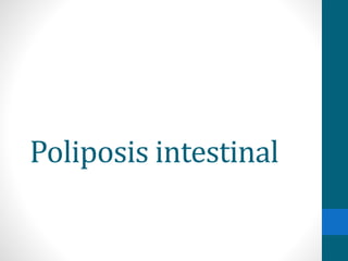 Poliposis intestinal
 