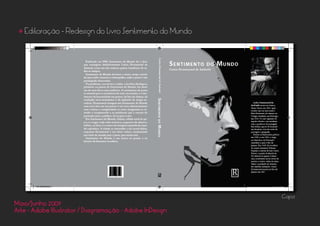 Maio/Junho 2009
Arte - Adobe Illustrator / Diagramação - Adobe InDesign
• Editoração - Redesign do Livro Sentimento do Mundo
Capa
 