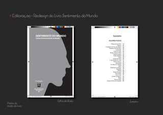 Partes do
miolo do livro
• Editoração - Redesign do Livro Sentimento do Mundo
Folha de Rosto Sumário
 