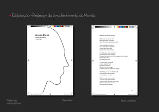 Partes do
miolo do livro
• Editoração - Redesign do Livro Sentimento do Mundo
Separatriz Texto corrente
 