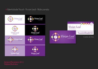 • Identidade Visual - Vivian Leal - Nutricionista
Cartão de Visita
Janeiro/Fevereiro 2012
Adobe Illustrator
 