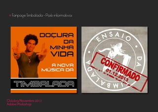 • Fanpage Timbalada - Posts informativos
Outubro/Novembro 2013
Adobe Photoshop
 