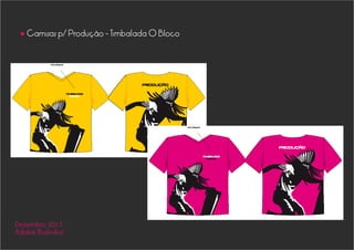 Camisas p/ Produção - Timbalada O Bloco
•
Dezembro 2013
Adobe Illustrator
 