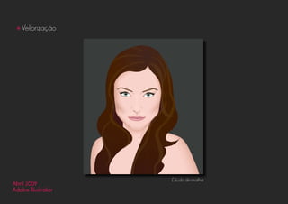 Estudo de malha
Abril 2009
Adobe Illustrator
• Vetorização
 