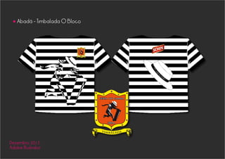 Abadá - Timbalada O Bloco
•
Dezembro 2013
Adobe Illustrator
 