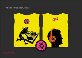 Abadá - Timbalada O Bloco
•
Dezembro 2013
Adobe Illustrator
 