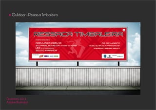 Outdoor - Ressaca Timbaleira
•
Fevereiro 2014
Adobe Illustrator
 