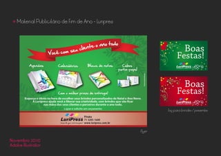 Novembro 2010
Adobe Illustrator
• Material Publicitário de Fim de Ano - Luripress
Flyer
Tag para brindes / presentes
 