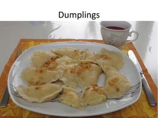 Dumplings
 