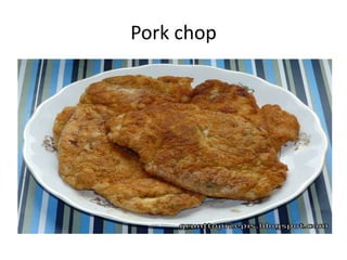 Pork chop
 