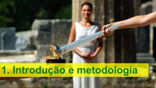 1. Introdução e metodologia
 