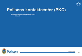 14
2017-02-21
Polisens kontaktcenter (PKC)
Svarstider polisens kontaktcenter (PKC)
Nationellt
Tillbaka till innehåll
 