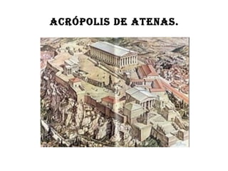 Acrópolis de Atenas. 