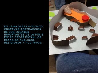 E N L A M A Q U E T A P O D E M O S
O B S E R V A R A B S T R A C C I O N
D E L O S L U G A R E S
I M P O R T A N T E S D E L A P O L I S
E N T R E E S T O S E S T Á N L O S
E S P A C I O S P Ú B L I C O S ,
R E L I G I O S O S Y P O L Í T I C O S .
 