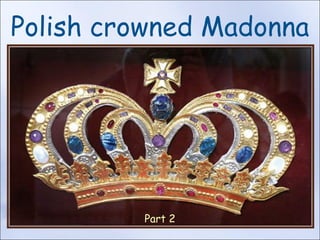 Polish crowned Madonna Part 2 