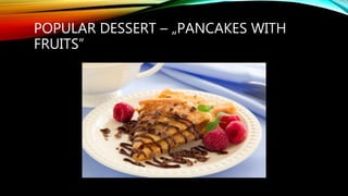 POPULAR DESSERT – „PANCAKES WITH
FRUITS”
 