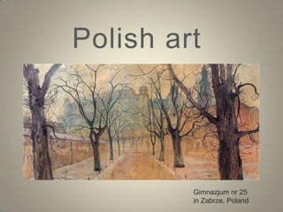 Polish art
Gimnazjum nr 25
in Zabrze, Poland
 