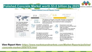 Polished Concrete Market worth $3.0 billion by 2025
View Report Here -https://www.marketsandmarkets.com/Market-Reports/polished
-concrete-market-28587676.html
 