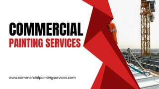 COMMERCIAL
PAINTING SERVICES
www.commercialpaintingservices.com
 
