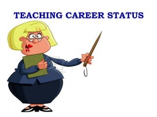 TEACHING CAREER STATUS
 