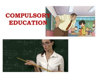 COMPULSORY
EDUCATION
 
