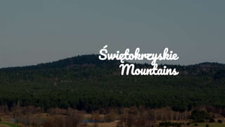 Świętokrzyskie
Mountains
 