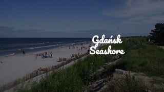 Gdańsk
Seashore
 