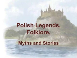 Polish Legends, Folklore,  Myths and Stories 
