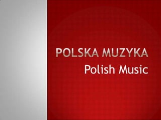 Polish Music
 