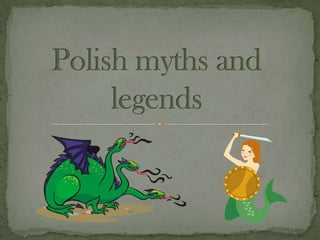 Polishmyths and legends 
