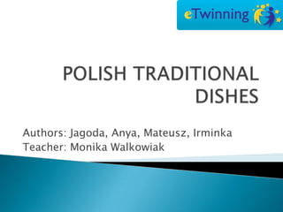 Authors: Jagoda, Anya, Mateusz, Irminka
Teacher: Monika Walkowiak
 