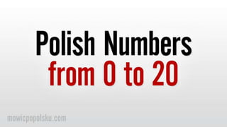 Polish numbers from 0 to 20