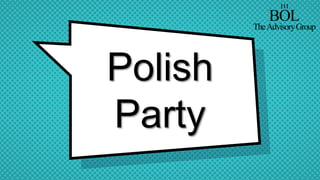 Polish
Party
BOL
TheAdvisoryGroup
Ξ
 