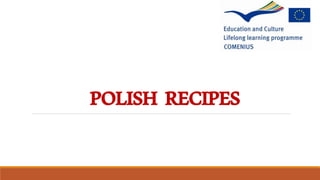 POLISH RECIPES
 