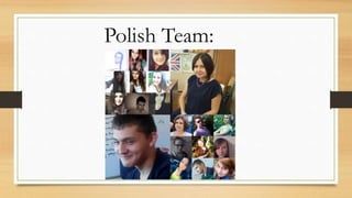 Polish Team:
 