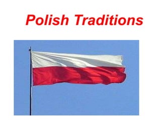 Polish Traditions
 