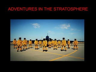 ADVENTURES IN THE STRATOSPHERE
 