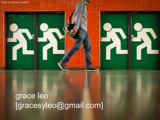 grace leo
[gracesyleo@gmail.com]
Flickr cc: Thomas Leuthard
 