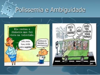 Polissemia e Ambiguidade
 